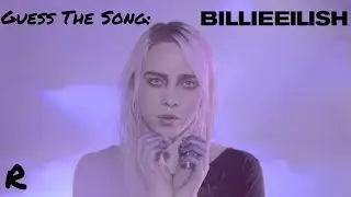 GUESS THE SONG: Billie Eilish (Part 1)