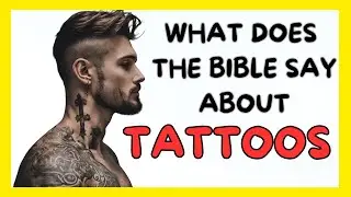 What Does the Bible Say About Tattoos (Are Tattoos a Sin)