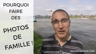Pourquoi faire des photos de famille va vous aider à apprendre la photo