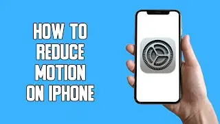 How To Reduce Motion on iPhone (2022)