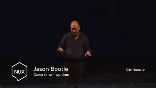 Jason Bootle - Down time = up time - #NUX6 - @mrbootle