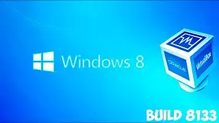 Как установить Windows 8 build 8133 на Virtual Box