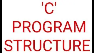 STRUCTURE OF C PROGRAM