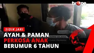 BEJAT! Ayah & Paman Sekongkol Perdaya Anak Selama 6 Tahun | tvOne