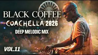 Best Of Afro House Coachella 2026 🔥| Deep Melodic Set | Black Coffee Vibes • Afro Africa Vol.11
