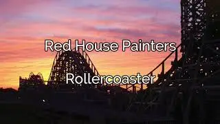 Red House Painters - Rollercoaster (letra/lyrics)