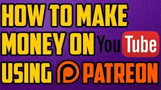 How To Earn Money On YouTube Using PATREON