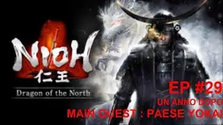 NIOH | GAMEPLAY ITA| WALKTHROUGH ITA| DLC 1| EP #29 : MAIN QUEST - PAESE YOKAI ( UN ANNO DOPO )