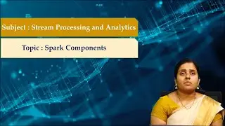 LEC06| Stream Processing and Analytics| Spark Components by Mrs. M. Sindhuja