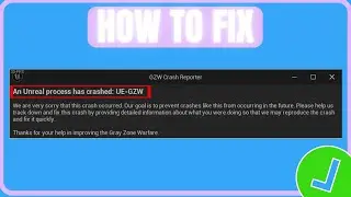 Fix Gray Zone Warfare An Unreal Process Has Crashed: UE-GZW Error On PC
