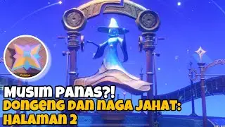 Musim Panas?! Dongeng dan Naga Jahat : Day 2 | Genshin Impact 4.8