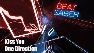 Kiss You - One Direction / Beat Saber (Custom Song)