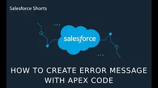 How to Add Error Message From Apex Code | Salesforce