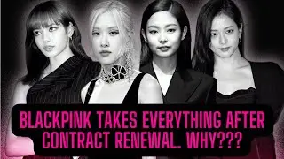 Blackpink takes everything after Contract Renewal. Why???