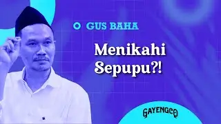Gus Baha: Menikahi Sepupu?!