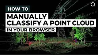 How To Manually Classify a Point Cloud in Your Browser