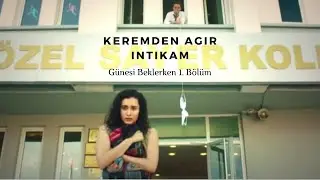 Kerem Intikamini Alir || Günesi Beklerken 1.Bölüm