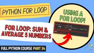 For Loop: Sum & Average 5 Numbers | Python Course for Beginners | Full Python Course Part 34