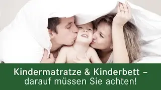 Kindermatratze & Kinderbett - darauf sollten Sie achten!