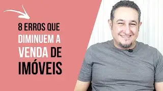 8 erros que diminuem a venda de imóveis