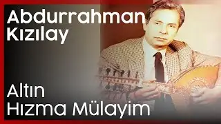 Abdurrahman Kızılay - Altın Hızma Mülayim