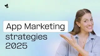 7 App Marketing Strategies To Drive Installs & Lower CPIs in 2025