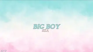 Big Boy (lyrics) - Sza
