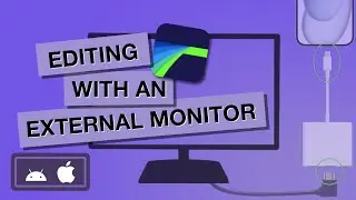 Using an External Monitor with LumaFusion