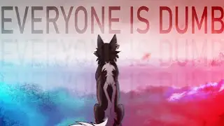 Everyone is dumb [Meme] | THE OUTCAST