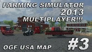 Farming Simulator 2013 Multiplayer - Season 2 - OGF USA Map Mod - Episode 3