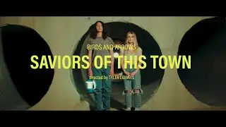 Birds and Arrows - Saviors Of This Town [Official Video]