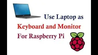Use Laptop as Keyboard and Monitor for Raspberry Pi
