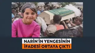 Narin'in yengesinin ifadeleri ortaya çıktı!
