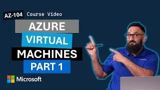 Administer Azure Virtual Machines (Part 1) AZ-104