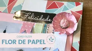 Como fazer uma flor de papel - Scrapbook - SelmaH