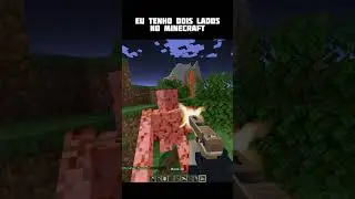 Eu tenho dois lados minecraft
