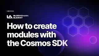 LA Blockchain Week presentation: How to create modules with the Cosmos SDK