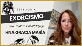 Posesión diabólica terríble a través del ocultismo, Testimonio Hna Gracia María.