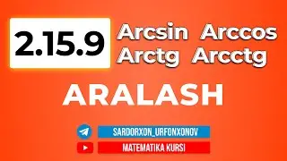 78-Dars. 2.15.9 Arcsin, Arccos, Arctg, Arcctg,  ARALASH