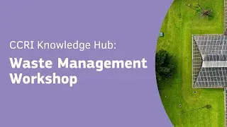 CCRI Knowledge Hub: Waste Management Workshop