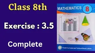 Class 8th Math Exercise 3.5 [ Complete ] Class 8 Math Ex 3.5 New Book