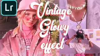 90s GLAM & GLOWY EFFECT LIGHTROOM PRESET | How to Edit 90s Glam & Glowy Tutorial