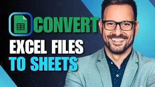 How to convert Excel files to Google Sheets