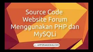 Source Code Website Forum Menggunakan PHP dan MySQLi