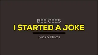 I Started A Joke (Bee Gees) - Chords & Lyrics