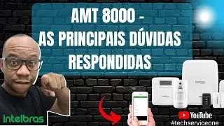 ✅AMT 8000 - PRINCIPAIS DÚVIDAS RESPONDIDAS! TECHSERVICEONE WELTON