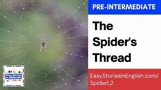 The Spider's Thread (Pre-Intermediate) - Easy Stories in English