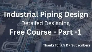 Complete Guide to Industrial Piping Design, Industrial Utility Design -Part-1