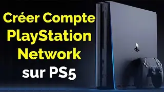 Comment créer un compte PlayStation Network PS5