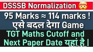 DSSSB TGT MATHS CUTOFF AND NORMALIZATION EXPOSED !! NEXT DSSSB  EXAM DATES ARE FIXED? #Dsssb 